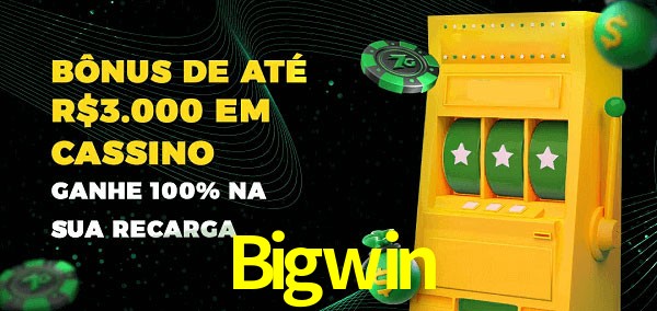 Bigwin melhor bônus de depósito